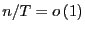 $ n/T=o\left( 1\right) $