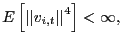 $ E\left[ \left\vert \left\vert v_{i,t}\right\vert \right\vert ^{4}\right] <\infty,$