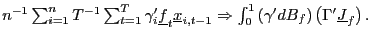 $ n^{-1}\sum_{i=1}^{n}T^{-1}\sum_{t=1}^{T}\gamma_{i}^{\prime}\underline {f}_{t}\underline{x}_{i,t-1}\Rightarrow\int_{0}^{1}\left( \gamma^{\prime }dB_{f}\right) \left( \Gamma^{\prime}\underline{J}_{f}\right) .$
