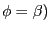 $\phi =\beta )$