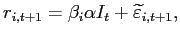 $\displaystyle r_{i,t+1}=\beta_{i}\alpha I_{t}+\widetilde{\varepsilon}_{i,t+1}, $