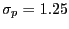 $ \sigma_{p}=1.25$