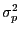 $ \sigma_{p}^{2} $