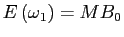 $ E\left( \omega_{1}\right) =MB_{0}$