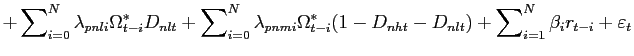 $\displaystyle +\sum\nolimits_{i=0}^{N}\lambda_{pnli}\Omega_{t-i}^{\ast}D_{nlt} +\sum\nolimits_{i=0}^{N}\lambda_{pnmi}\Omega_{t-i}^{\ast}(1-D_{nht} -D_{nlt})+\sum\nolimits_{i=1}^{N}\beta_{i}r_{t-i}+\varepsilon_{t}$