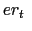 $ er_{t}\ $