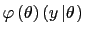 $\displaystyle \varphi\left( \theta\right) (y\left\vert \theta\right. )$