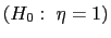 $ \left( H_{0}:\ \eta=1\right) $