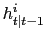 $\displaystyle h_{t\vert t-1}^{i}$