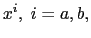 $ x^{i},\;i=a,b,$