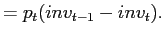 $\displaystyle =p_{t}(inv_{t-1}-inv_{t}).$