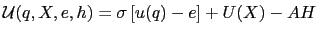 $ {\mathcal{U}}(q,X,e,h) = \sigma\left[ u(q) - e\right] + U(X) - AH$
