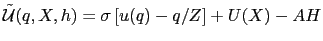 $ {\mathcal{\tilde{U}}}(q,X,h) = \sigma\left[ u(q) - q/Z\right] + U(X) - AH$