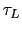 $ \tau_{L}$