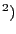 $^{2})$