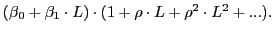 $ (\beta_{0}+\beta_{1}\cdot L)\cdot(1+\rho\cdot L+\rho^{2}\cdot L^{2}+...).$
