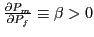 $ \frac{\partial P_{m}}{\partial P_{f}}\equiv\beta>0$