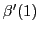 $ \beta^{\prime}(1)$