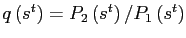 $ q\left( s^{t}\right) =P_{2}\left( s^{t}\right) /P_{1}\left( s^{t}\right) $