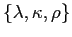 $ \left\{ \lambda ,\kappa,\rho\right\} $