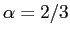 $ \alpha=2/3$