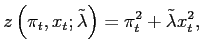 $\displaystyle z\left( \pi_{t},x_{t};\tilde{\lambda}\right) =\pi_{t}^{2}+\tilde{\lambda }x_{t}^{2}, $
