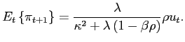$\displaystyle E_{t}\left\{ \pi_{t+1}\right\} =\frac{\lambda}{\kappa^{2}+\lambda\left( 1-\beta\rho\right) }\rho u_{t}.$