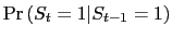 $\displaystyle \Pr\left( S_{t}=1\vert S_{t-1}=1\right)$