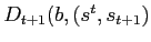 $ D_{t+1}(b,\left( s^{t},s_{t+1}\right) $