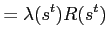 $\displaystyle =\lambda(s^{t})R(s^{t})$
