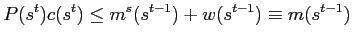 $\displaystyle P(s^{t})c(s^{t})\leq m^{s}(s^{t-1})+w(s^{t-1})\equiv m(s^{t-1})$
