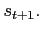 $ s_{t+1}.$