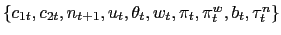 $\{c_{1t}, c_{2t}, n_{t+1}, u_t, \theta_t, w_t, \pi_t, \pi^w_t, b_t, \tau^n_t\}$