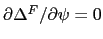 $\partial \Delta^F/\partial \psi = 0$