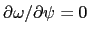 $\partial \omega /\partial \psi = 0$