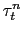 $\tau^n_t$