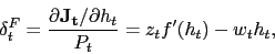 \begin{displaymath} \delta^F_t = \frac{\partial \mathbf{J_t} / \partial h_t}{P_t} = z_t f'(h_t) - w_t h_t, \end{displaymath}