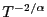 $ T^{-2/\alpha}$