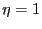 $ \eta=1$