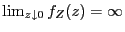 $ \lim_{z\downarrow0} f_{Z}(z)=\infty$