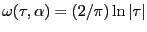 $ \omega(\tau,\alpha)= (2/\pi )\ln\vert\tau\vert$