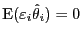 $ \E ({\varepsilon}_{i} \hat{\theta }_{i}) =0$