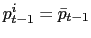 $ p_{t-1} ^{i}=\bar{p}_{t-1}$