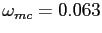 $ \omega_{mc} = 0.063 $