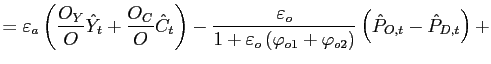 $\displaystyle =\varepsilon_{a} \left( \frac{O_{Y}} {O}\hat{Y}_{t}+\frac{O_{C}}{O}\hat{C}_{t}\right) -\frac{\varepsilon_{o} }{1+\varepsilon_{o} \left( \varphi_{o1}+\varphi_{o2}\right) }\left( \hat {P}_{O,t}-\hat{P}_{D,t}\right) +$