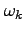 $\omega _{k}$
