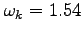 $\omega_k = 1.54 $