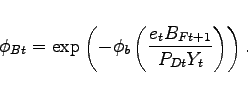\begin{displaymath} \phi_{Bt} = \exp\left(-\phi_b \left(\frac{e_t B_{Ft+1}}{P_{Dt} Y_t} \right)\right). \end{displaymath}