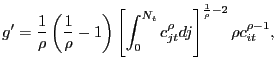$\displaystyle g^{\prime}= \frac{1}{\rho} \left( \frac{1}{\rho} - 1\right) \left[ \int _{0}^{N_{t}} c_{jt}^{\rho} dj \right] ^{\frac{1}{\rho}-2} \rho c_{it}<tex2html_comment_mark>279 ^{\rho-1},$
