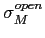 $ \sigma_{M}^{open}$